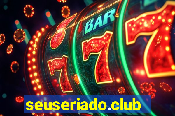 seuseriado.club