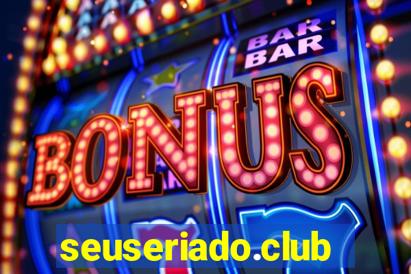 seuseriado.club