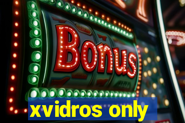xvidros only