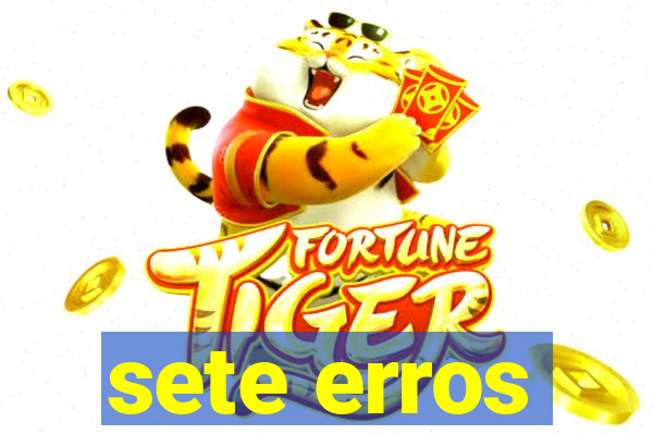 sete erros