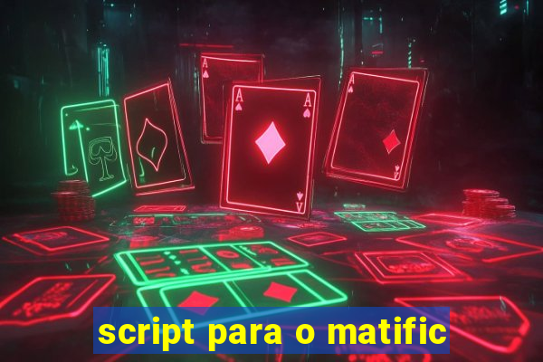 script para o matific