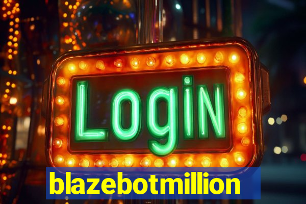 blazebotmillion