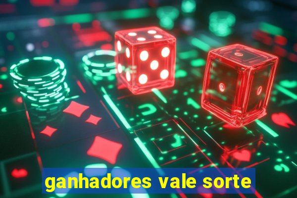 ganhadores vale sorte