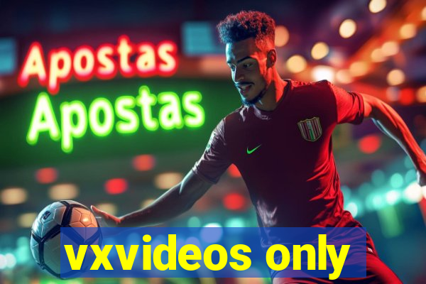 vxvideos only