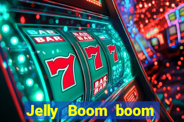 Jelly Boom boom jelly up