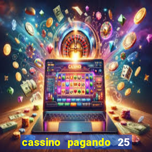 cassino pagando 25 reais no cadastro