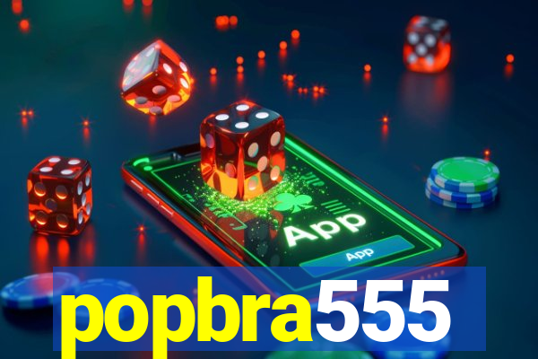 popbra555
