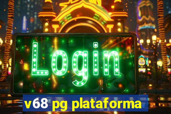 v68 pg plataforma