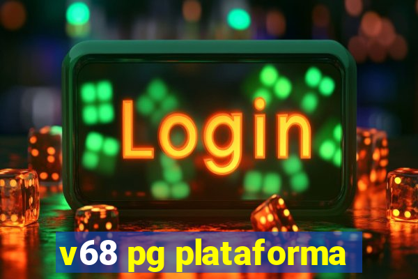 v68 pg plataforma