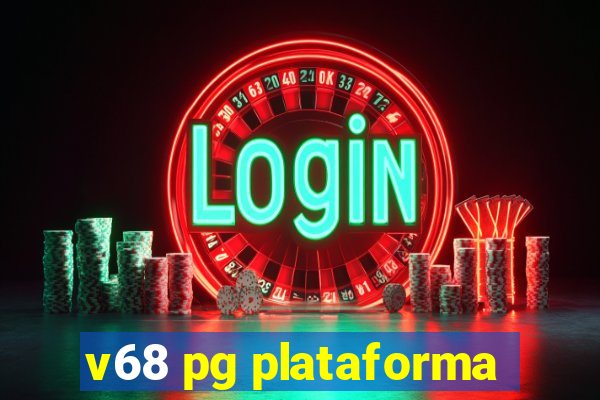 v68 pg plataforma