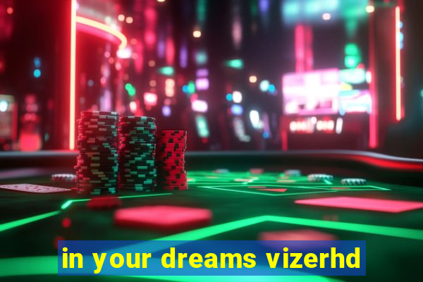 in your dreams vizerhd