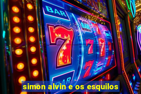 simon alvin e os esquilos