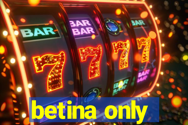 betina only