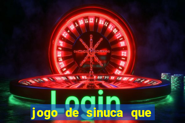 jogo de sinuca que ganha dinheiro de verdade