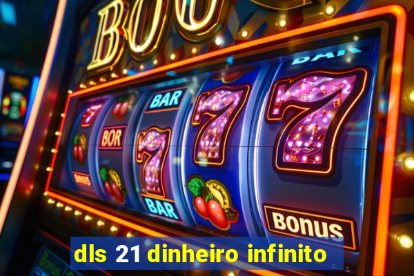 dls 21 dinheiro infinito