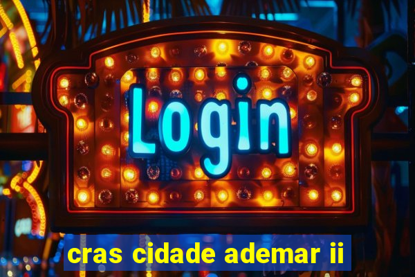 cras cidade ademar ii