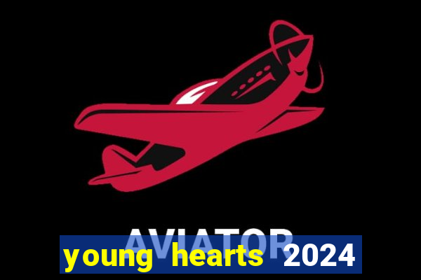 young hearts 2024 assistir online