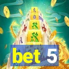 bet 5