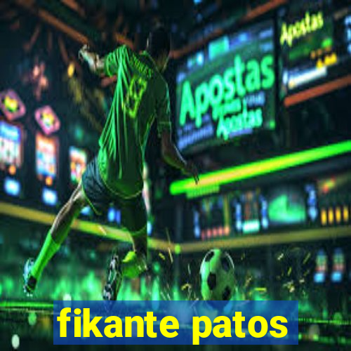 fikante patos