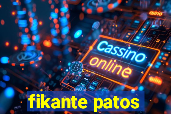 fikante patos