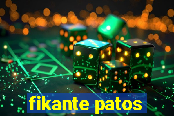 fikante patos