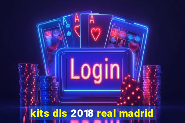 kits dls 2018 real madrid