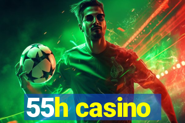 55h casino