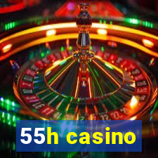 55h casino