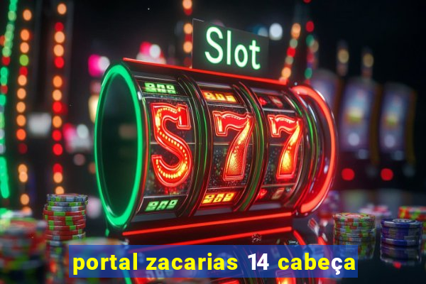 portal zacarias 14 cabeça
