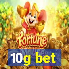 10g bet