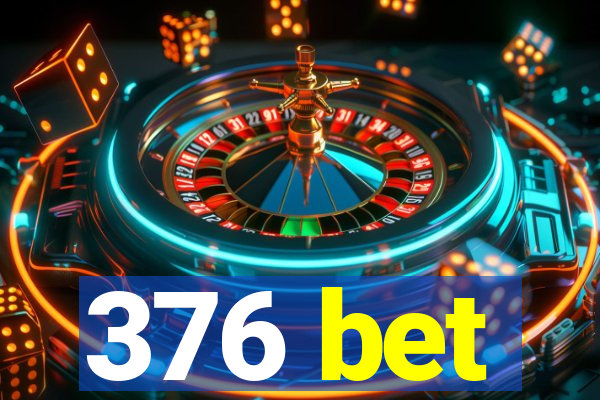 376 bet