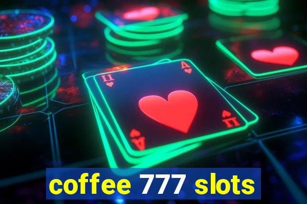 coffee 777 slots