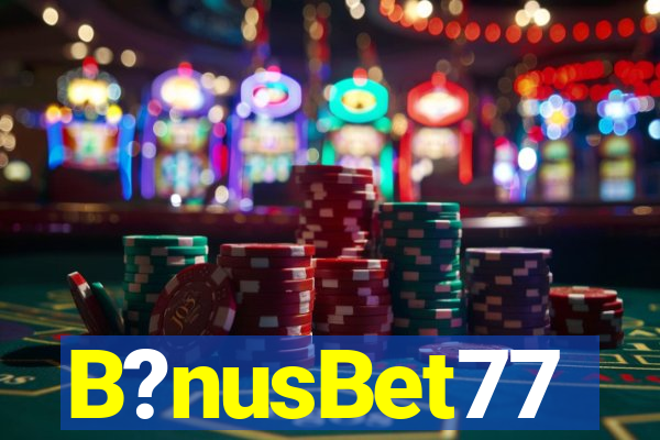 B?nusBet77