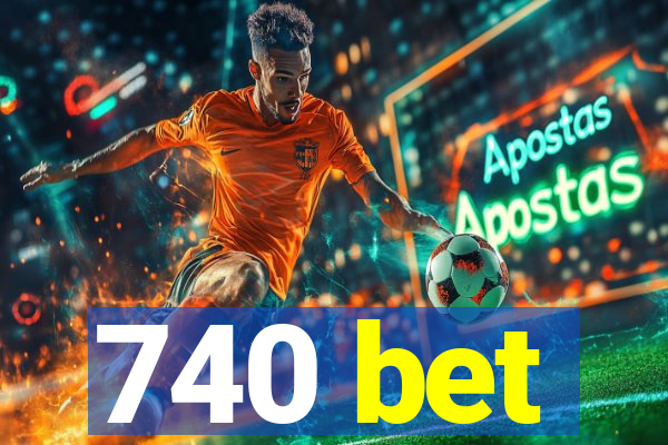 740 bet