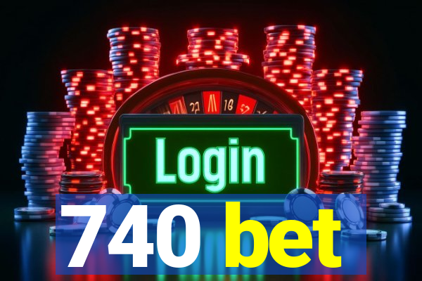 740 bet