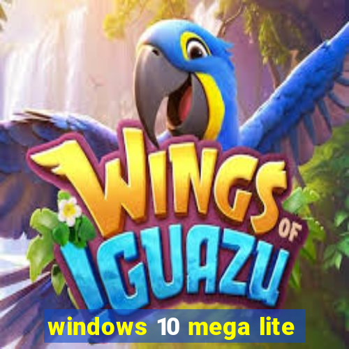 windows 10 mega lite