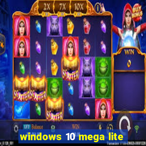 windows 10 mega lite