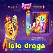 lolo droga