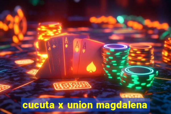 cucuta x union magdalena