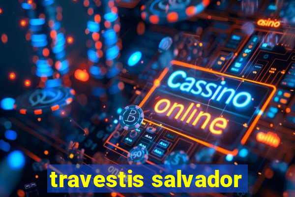 travestis salvador