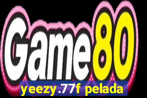 yeezy.77f pelada