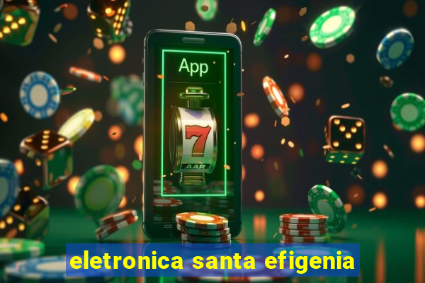 eletronica santa efigenia