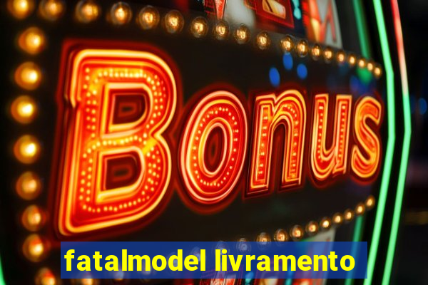 fatalmodel livramento