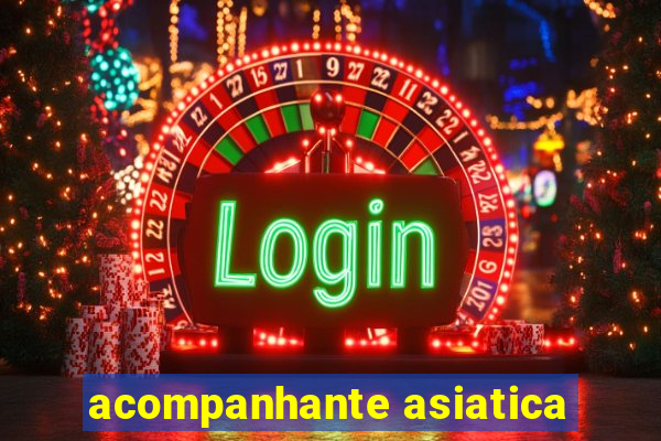 acompanhante asiatica