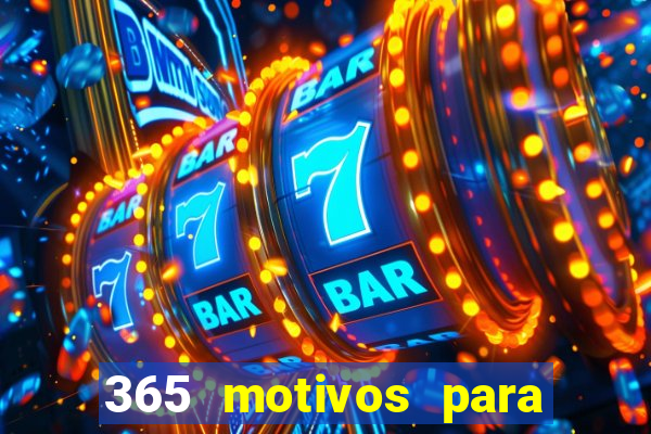 365 motivos para te amar