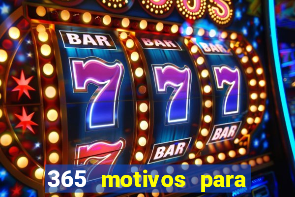 365 motivos para te amar