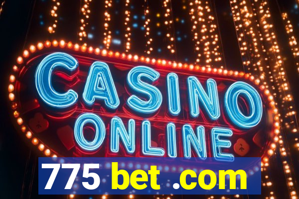 775 bet .com