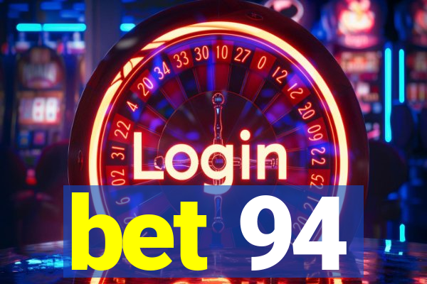 bet 94