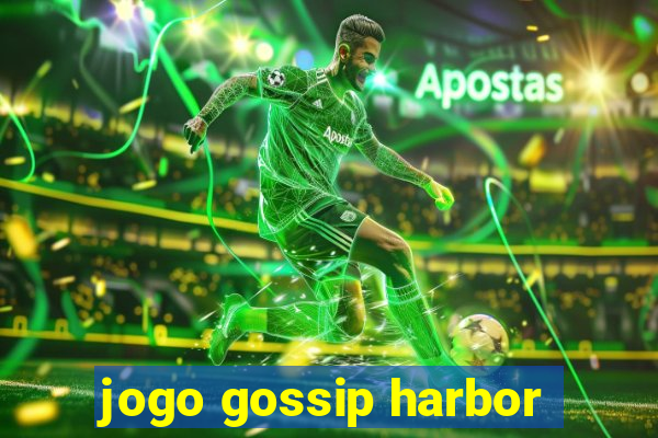 jogo gossip harbor