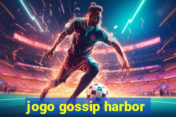jogo gossip harbor